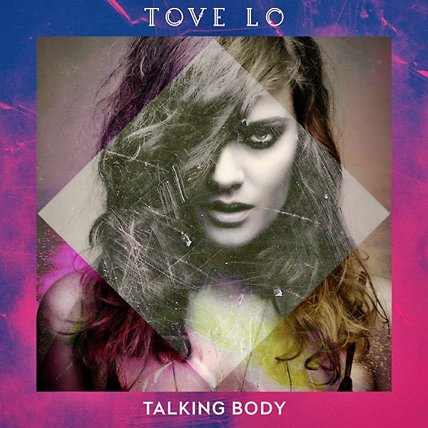 متن و دانلود آهنگ Talking Body از Tove Lo