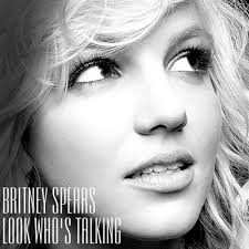 ترجمه متن و دانلود آهنگ Look Who Is Talking Now از Britney Spears