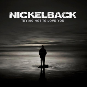دانلود آهنگ Trying Not To Love You از Nickelback همراه با ترجمه متن به فارسی